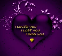 A purple heart with floral accents featuring the words "I Loved You, I Lost You, I Miss You" and a yellow heart below.