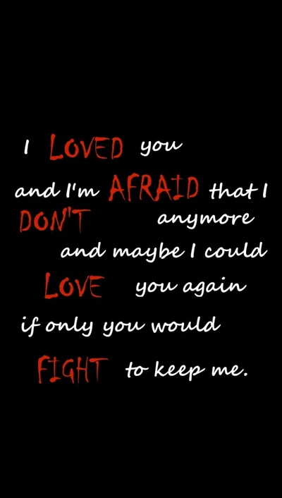 afraid, fight, keep, love