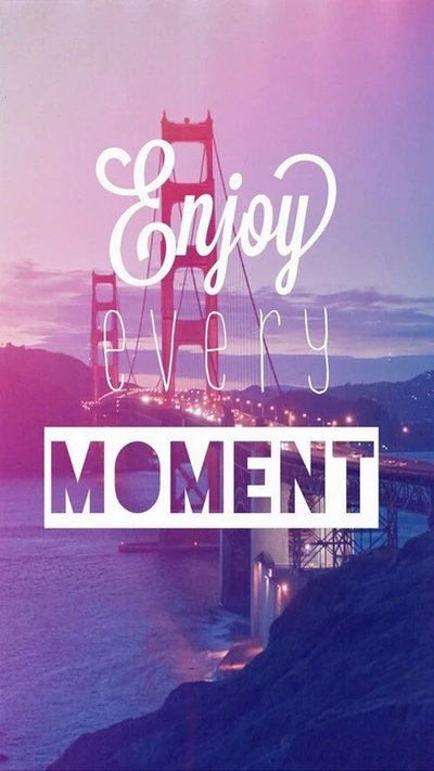 enjoy, every, life, live, moment