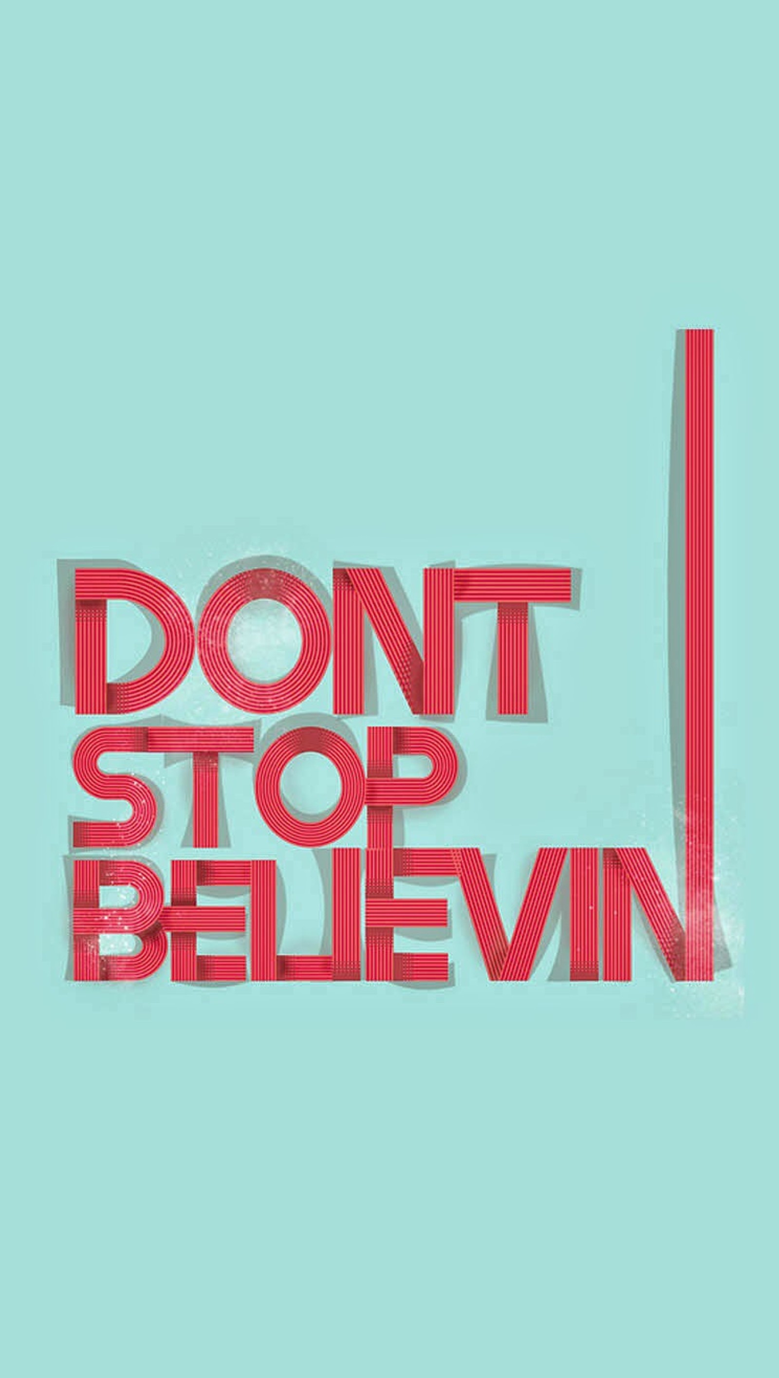 believin, dont, stop Download Wallpaper