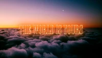 the world is yours, above clouds, scenic, popular quotes, quotes wallpaper