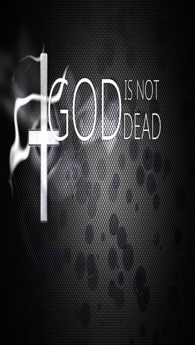 God Is Not Dead: A Faith Affirmation