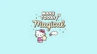 make today magical, hello kitty background, motivational quotes, sanrio, cute wallpaper