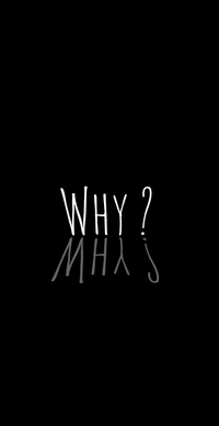 Why? - A Reflection in Black and White