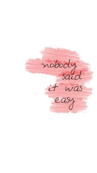 Nobody Said It Was Easy