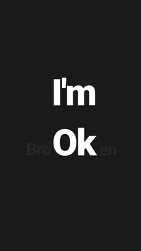 broken, i am broken, i am ok, ok, okay