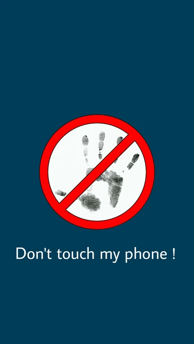 Warning: Don't Touch My Phone!