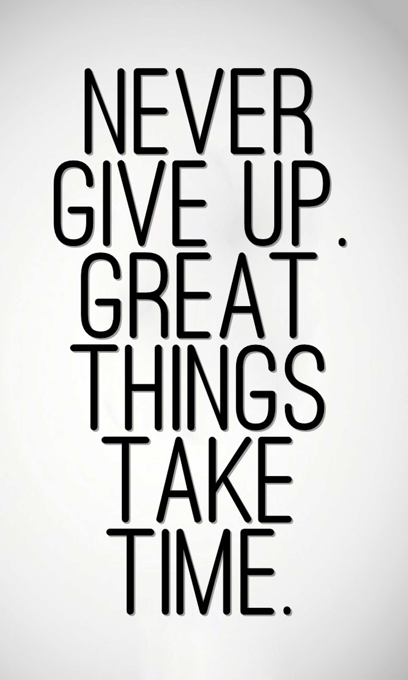 A black and white photograph of a quote that says never give up great things take time (cool, give, great, life, never)