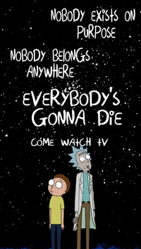 Existential Musings and TV Invitation from Rick and Morty