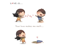 Love is... Your love makes me melt.