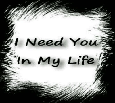 i need you, in, my life