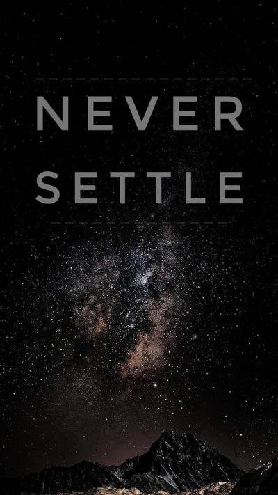 Never Settle: Embrace the Infinite Possibilities