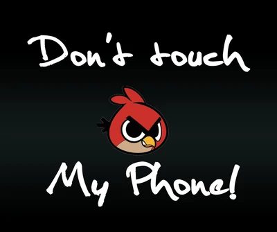 Warnung Angry Bird: Berühre mein Telefon nicht!