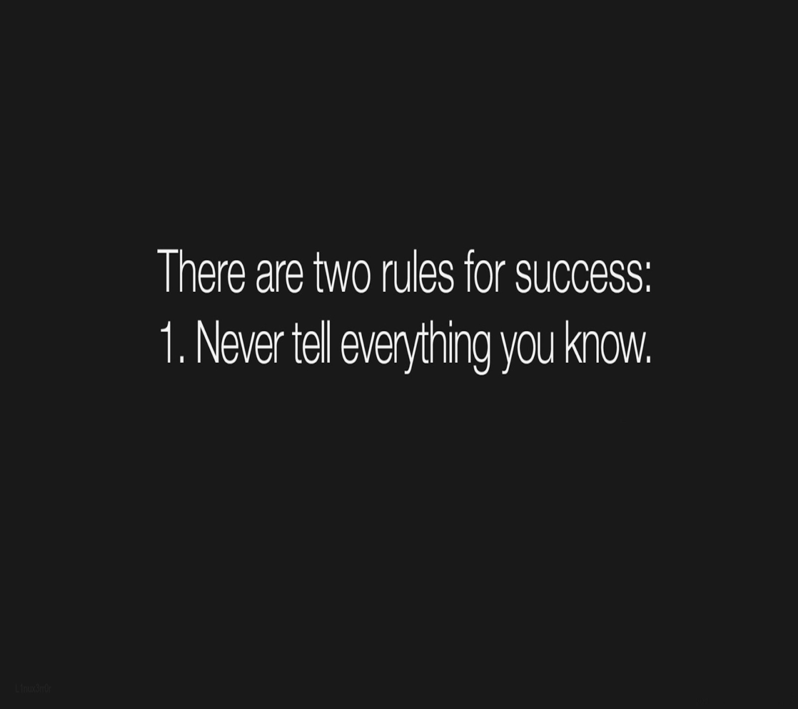 There are two rules for success i never tell everything you know (life, rules, saying)