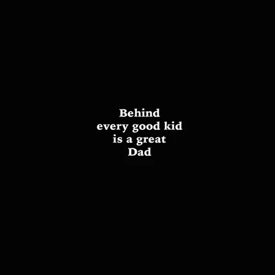 Behind Every Good Kid is a Great Dad