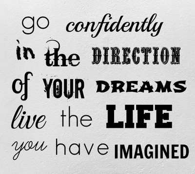 Go Confidently in the Direction of Your Dreams: Live the Life You Have Imagined