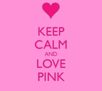 Keep Calm and Love Pink