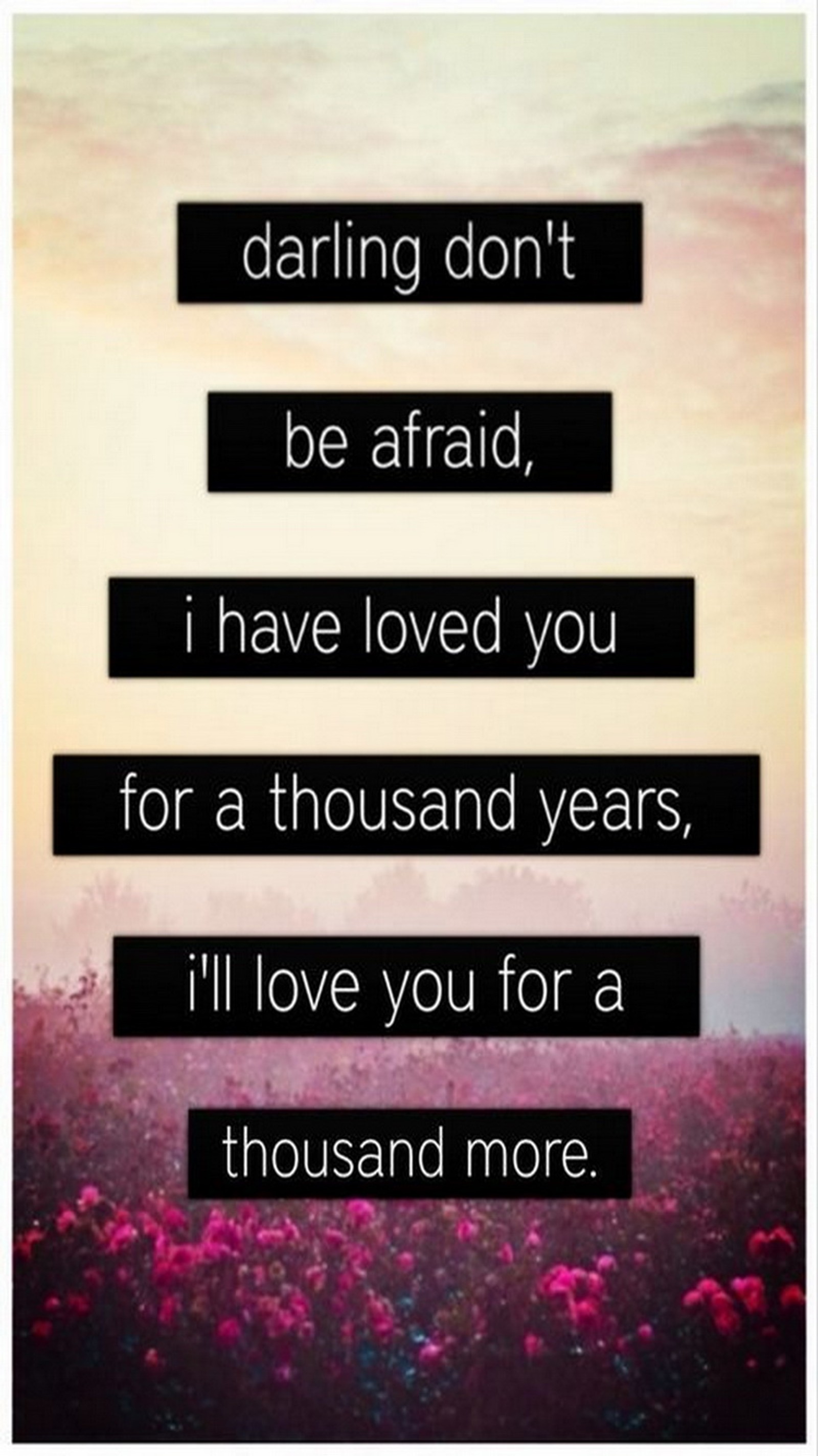 afraid, darling, love, thousand, years wallpaper