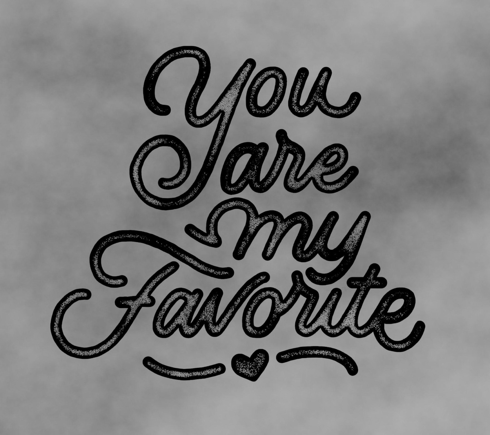 A black and white photo of a handwritten text that says you are my favorite (favorite, love, quote, you)