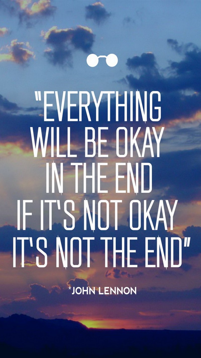 Цитата о том, что всё будет хорошо в конце, если это не хорошо, то это не конец (конец, всё, джон леннон, john lennon, окей)