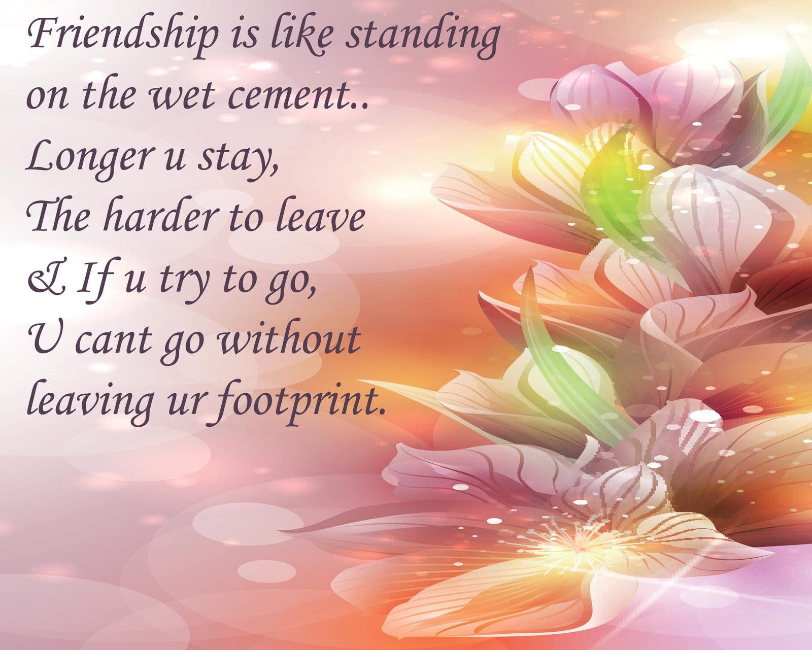 There is a quote on a picture with flowers and a quote (flowers, footprint, friends, love, note)