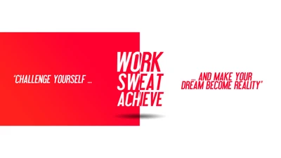 Work Sweat Achieve: Challenge Yourself and Make Your Dream Become Reality