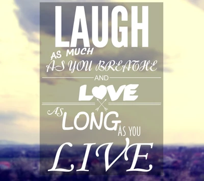 Embrace Life: Laugh, Love, and Live Fully