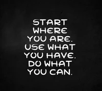 Start Where You Are: Embrace Your Resources and Take Action