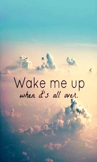 all, over, wake me, wake up wallpaper