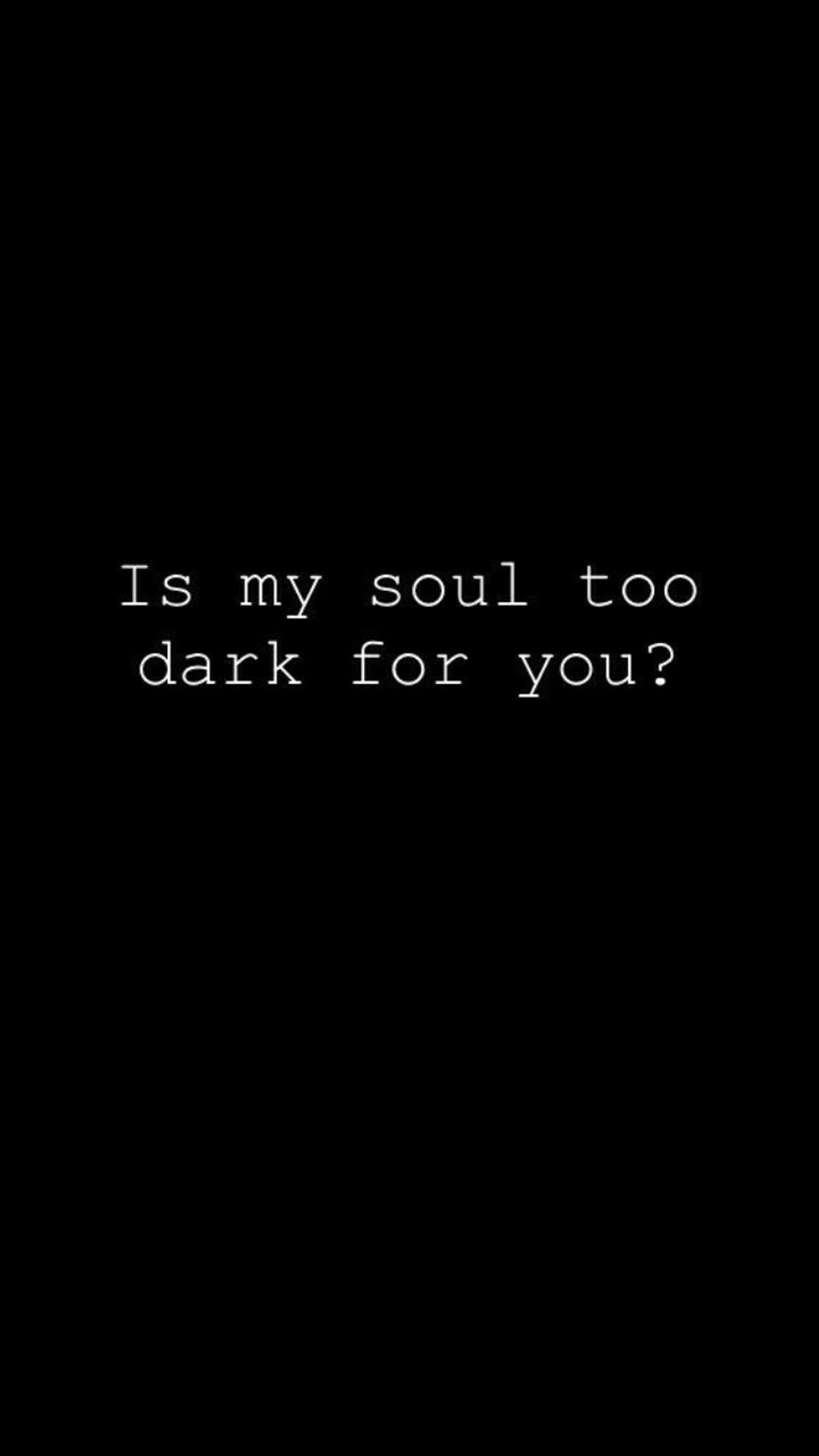 A black and white photo of a dark background with a quote (sad, soul, pain, inside, black)