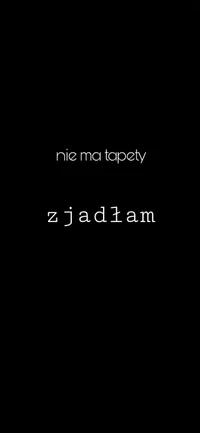 Nie ma tapety, zjadłam