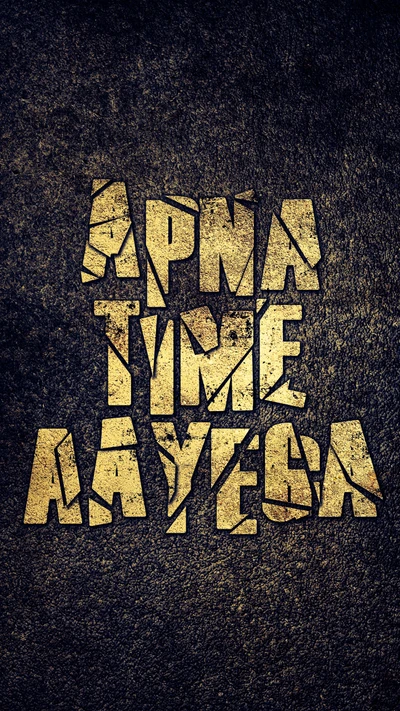 Apna Time Aayega: A Bold Affirmation in Golden Typography