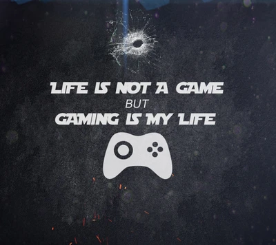 Life is Not a Game, But Gaming is My Life