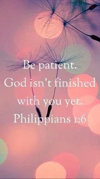 Be Patient: God’s Ongoing Work in You - Philippians 1:6