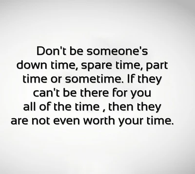 Value Your Time: Choose Those Who Are Always There for You