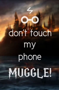 awesome, dont touch my phone, harry potter, muggle, potterhead wallpaper