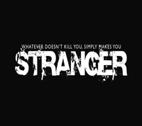 Whatever Doesn't Kill You Makes You Stranger" - Bold Black and White Quote