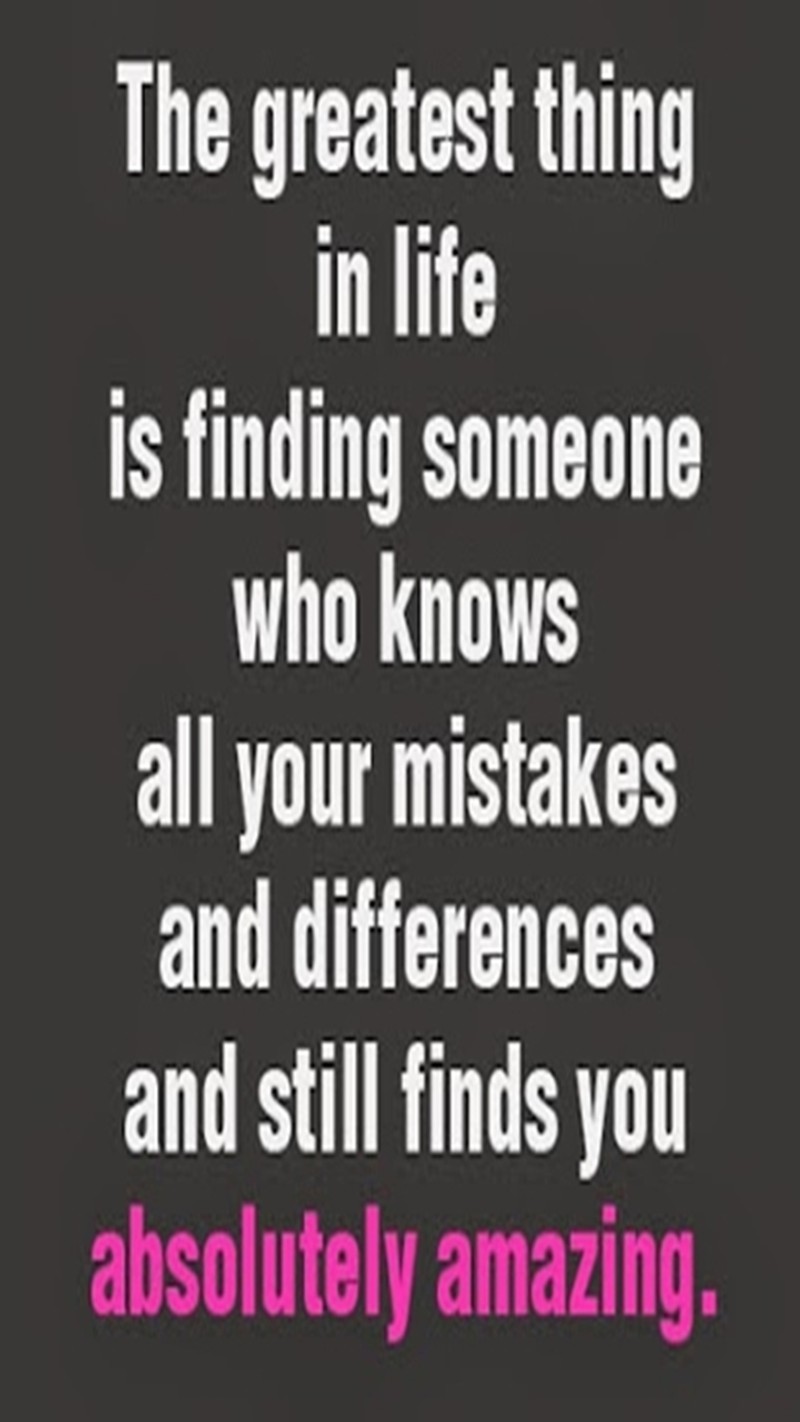 Цитата о том, что величайшая вещь в жизни - это найти кого-то, кто знает все ваши ошибки и различия и (абсолютно, удивительный)