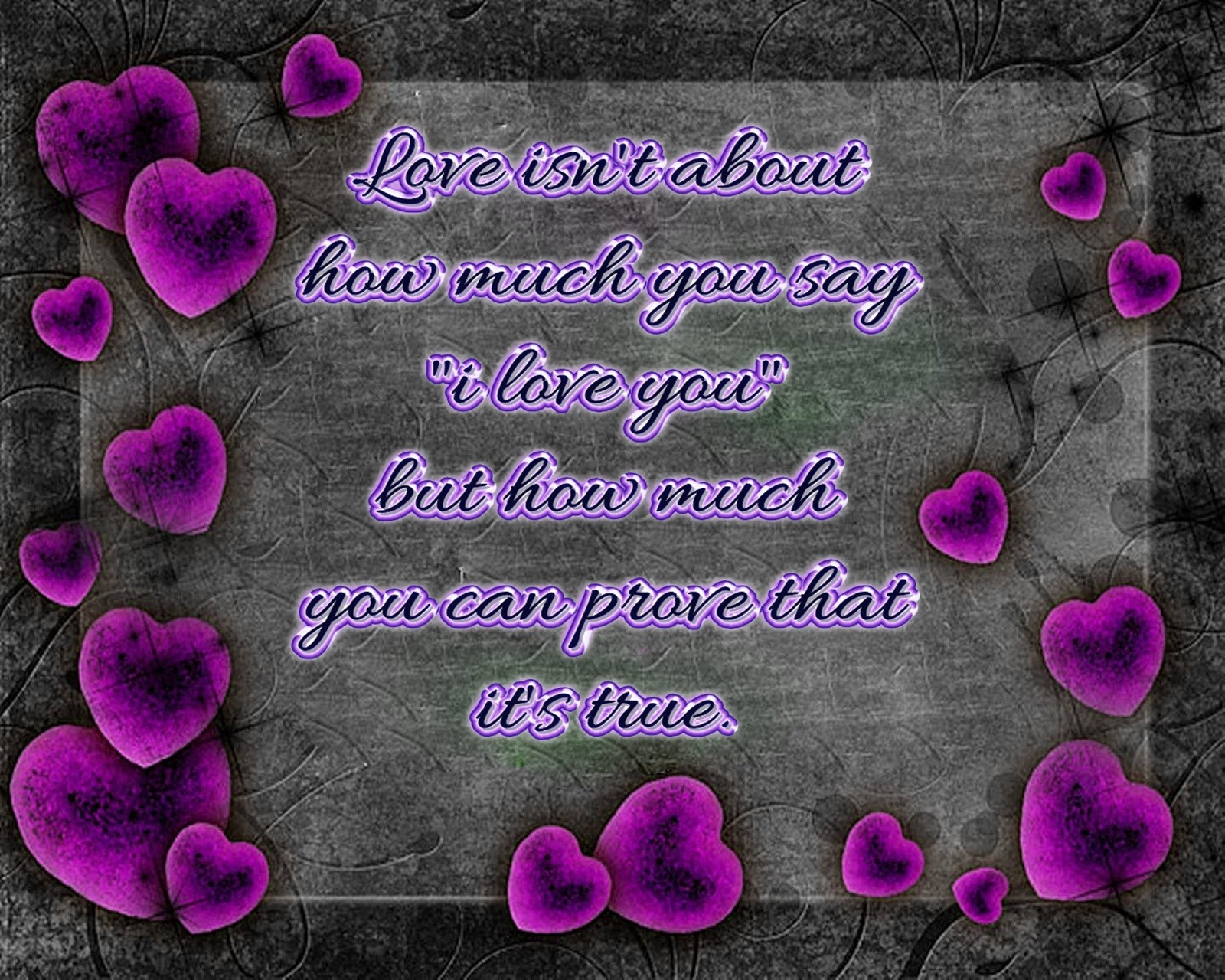 Purple hearts with a quote on it that says love isn't but how much you say (in love, life, love, new, nice)