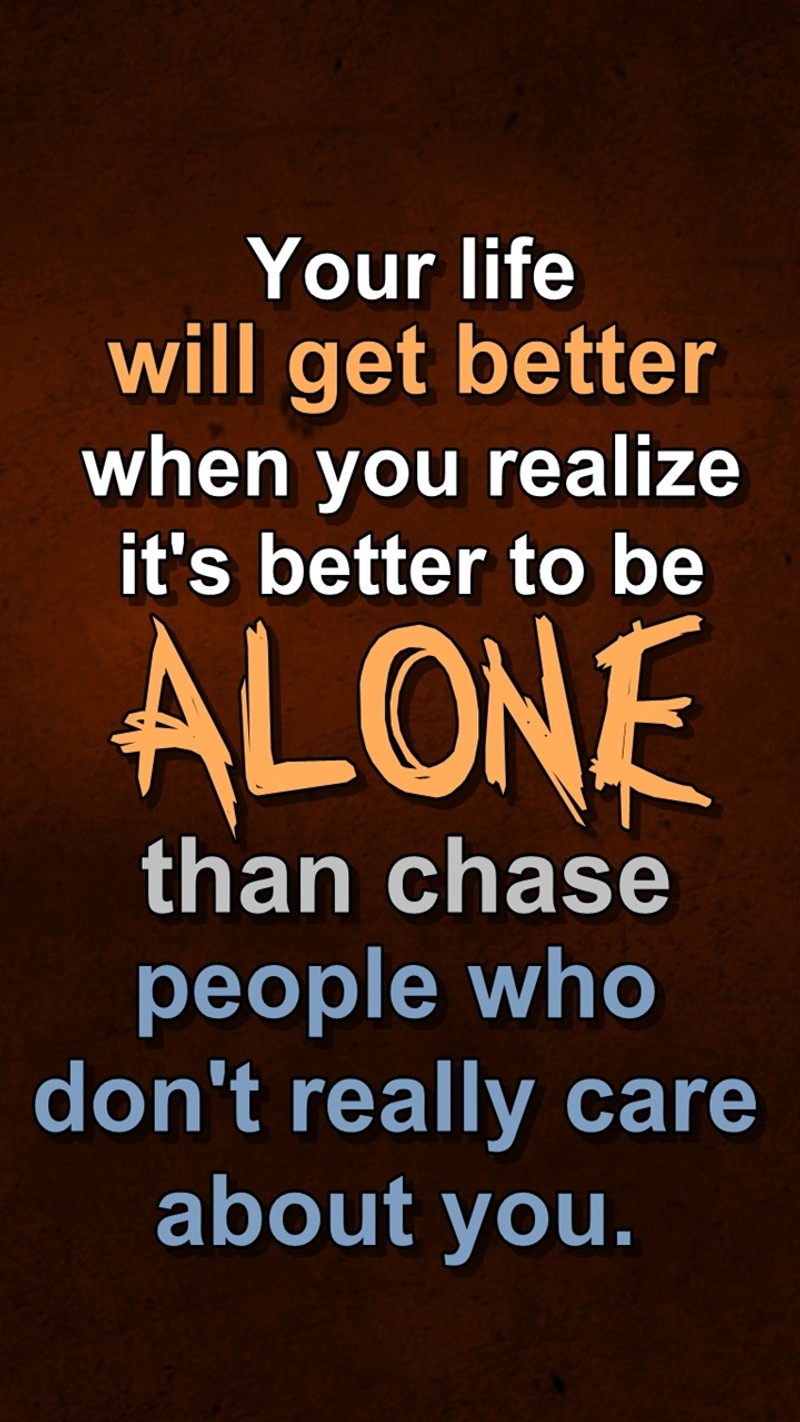 Есть цитата, которая гласит: "вы станете лучше, когда поймете, что это лучше" (одинокий, лучше, забота, крутой, жизнь)